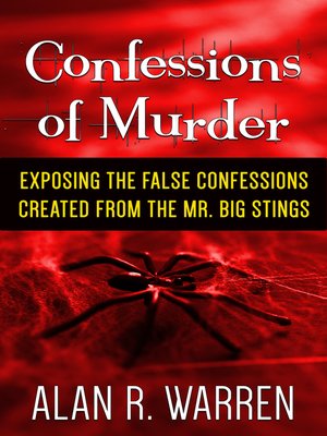 cover image of Confessions of Murder ; Exposing the False Confessions Created from the Mr. Big Stings